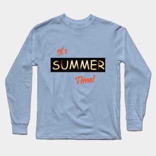 It's Summer Time! Long Sleeve T-Shirt